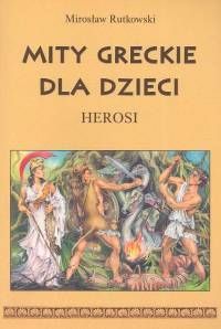 Mity greckie dla dzieci Herosi