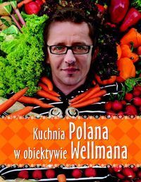 Kuchnia Polana w obiektywie Wellmana