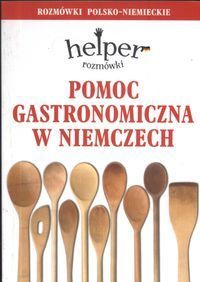 Pomoc gastronomiczna w Niemczech Rozmówki polsko-niemieckie