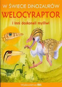 W świecie dinozaurów Welocyraptor i inni doskonali myśliwi
