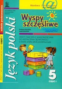 Wyspy szczęśliwe 5 zeszyt ćwiczeń z wiadomościami do kształcenia językowego część 1