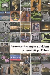 Farmaceutycznym szlakiem Przewodnik po Polsce